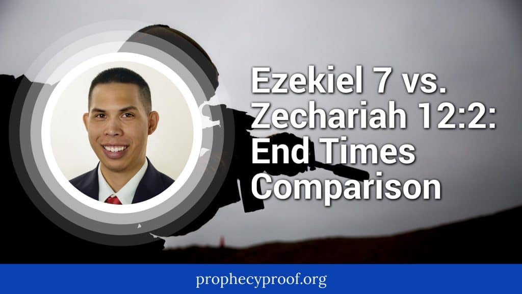 Ezekiel 7 & Zechariah 12:2