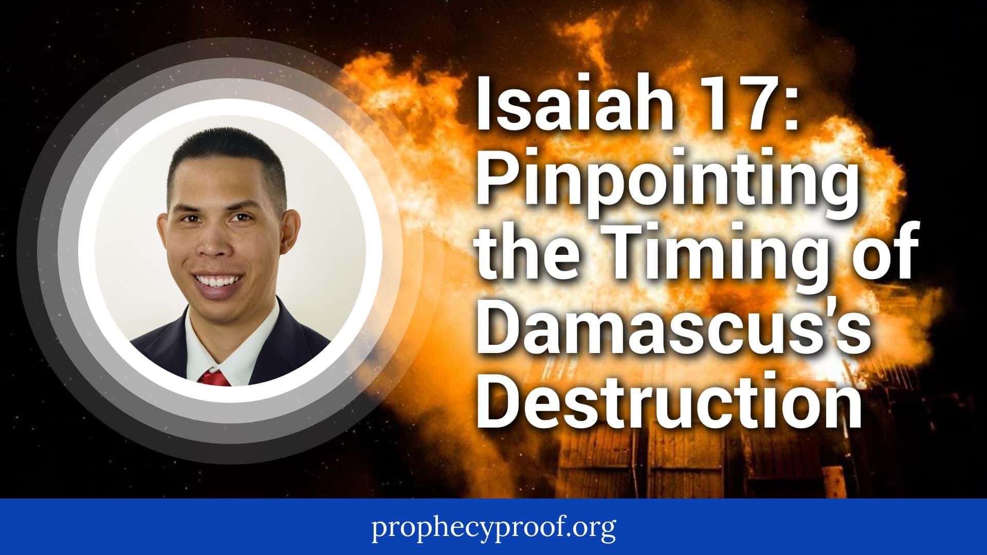 Isaiah 17 When Will Damascus Be Destroyed? Prophecy Proof