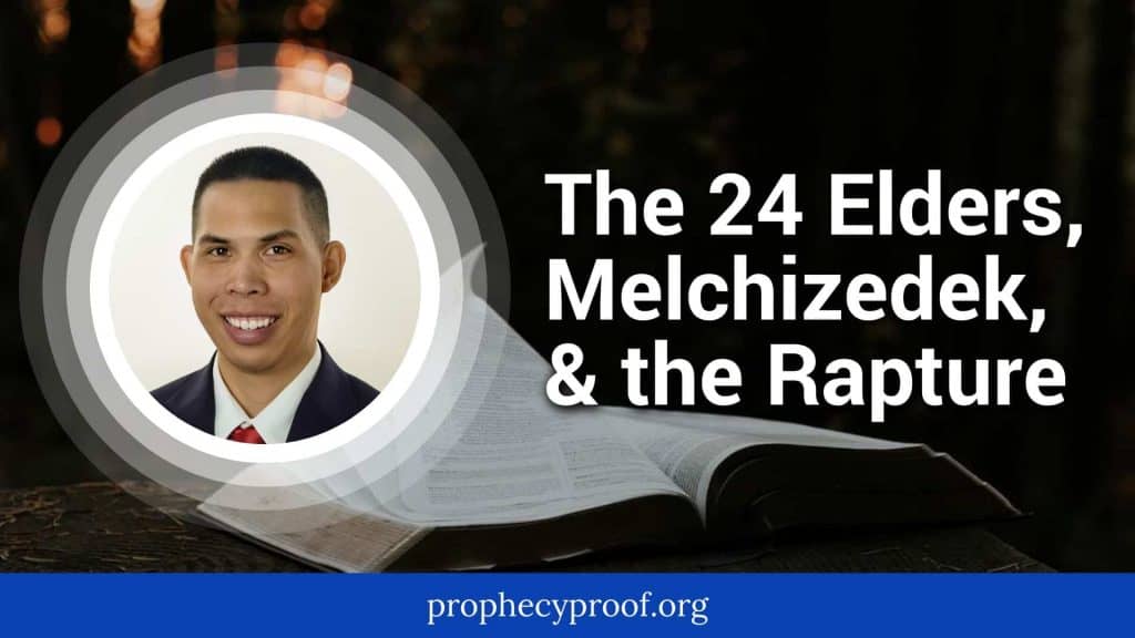 The 24 Elders, Melchizedek, & the Rapture